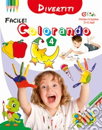 Divertiti colorando. Facile! Ediz. illustrata. Vol. 4 libro
