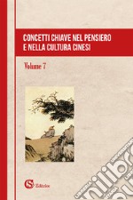 Concetti chiave nel pensiero e nella cultura cinesi. Vol. 7 libro