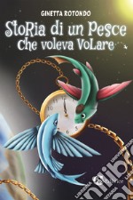 Storia di un pesce che voleva volare