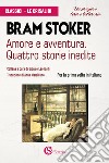 Amore e avventura. Quattro storie inedite libro