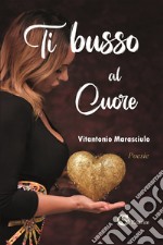 Ti busso al cuore libro