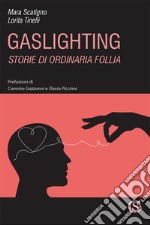 Gaslighting. Storie di ordinaria follia libro