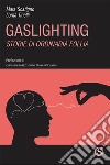 Gaslighting. Storie di ordinaria follia libro