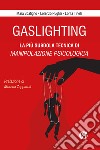 Gaslighting. La più subdola tecnica di manipolazione psicologica. Nuova ediz. libro
