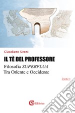 Il tè del professore. Filosofia superflua tra Oriente e Occidente