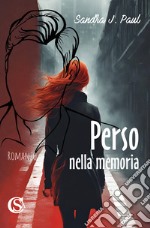 Perso nella memoria libro