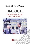 Dialoghi. Come ho editato parole e idee con Primo Levi et al libro