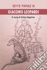 Sette favole di Giacomo Leopardi libro