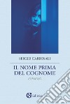 Il nome prima del cognome libro di Cardinali Sergio