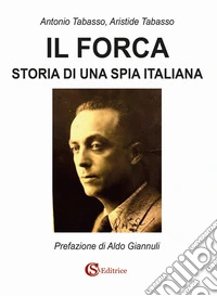 Il Forca. Storia di una spia italiana libro