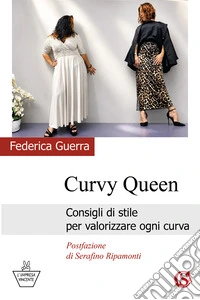Curvy queen. Consigli di stile per valorizzare ogni curva