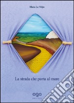 La strada che porta al mare