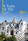 Il trullo di Dio. Guida storica, architettonica, artistica libro