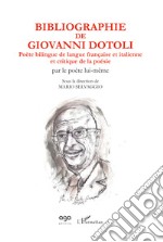 Biliographie de Giovanni Dotoli. Poète bilingue de langue française et italienne et critique de la poésie. Par le poète lui même libro