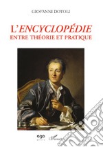 L'Encyclopédie. Entre théorie et pratique libro