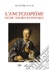 L'Encyclopédie. Entre théorie et pratique libro