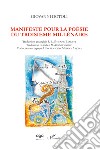 Manifeste pour la poésie du troisième millénaire. Ediz. francese, spagnola, inglese e italiana libro