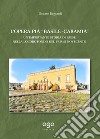 L'opera pia «Basile-Caramia». Un'importante storia di paese nella Locorotondo del primo Novecento libro di Bagnardi Donato