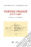 Vertige frangé. Jean Laugier. Avec une anthologie du poète libro