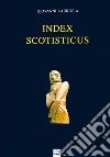 Opera omnia. Editio minor. Index Scotisticus libro