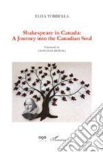 Shakespeare in Canada: a journey into the canadian soul