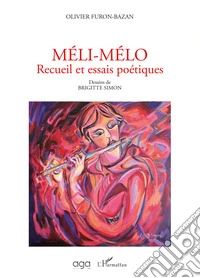 Méli-mélo. Recueil et essais poétiques libro