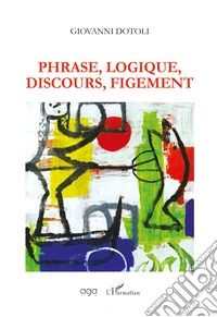 Phrase, Logique, Discours, Figement