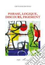 Phrase, Logique, Discours, Figement libro