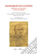 Arabesques de lumière. Rencontre avec la poésie de Giovanni Dotoli. Actes du Colloque international (Naples, 23 mars 2019) libro