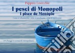 I pesci di Monopoli. I pisce de Menòple. Come li chiamiamo, come li peschiamo, come li cuciniamo