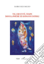 Vie, identité, temps dans la poésie de Giovanni Dotoli libro