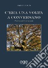 C'era una volta a Conversano. Nuovi racconti conversanesi libro