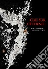 Clic sur l'éternel libro di Dotoli Giovanni Delaballe Thierry