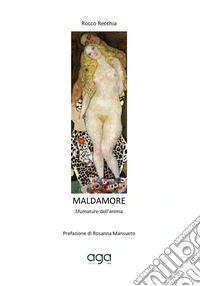 Maldamore. Sfumature dell'anima libro