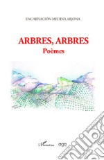 Arbres, arbres. Poèmes