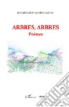 Arbres, arbres. Poèmes libro di Medina Arjona Encarnación