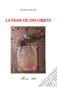 La vraie vie des objets