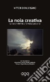 La noia creativa. Le ragioni del Cristo nel tempo presente libro di Palmisano Vittorio