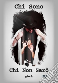 Chi sono chi non sarò libro