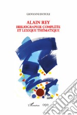 Alain Rey. Bibliographie complète et lexique thématique libro