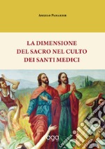 La dimensione del sacro nel culto dei Santi Medici libro