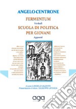 Fermentum. Verbali. Scuola di politica per giovani. Appunti libro