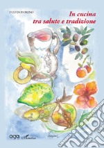 In cucina tra salute e tradizione libro