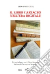 Il libro cartaceo nell'era digitale libro