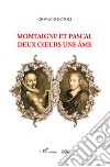 Montaigne et Pascal. Deux coeurs une ame libro