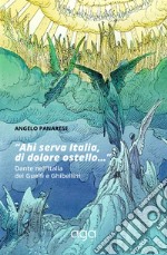 'Ahi serva Italia, di dolore ostello...' Dante nell'Italia dei Guelfi e Ghibellini libro