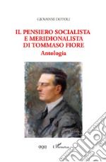 Il pensiero socialista e meridionalista di Tommaso Fiore. Antologia libro