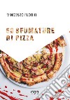 50 sfumature di pizza. 50 magnifiche pizze d'autore firmate dal maestro della pizza pugliese contemporanea libro di Florio Vincenzo