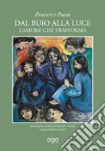 Dal buio alla luce. L'amore che trasforma