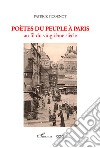 Poètes du peuple à Paris au fil du vingtième siècle libro